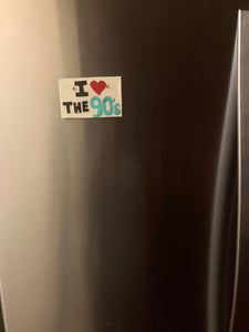 I Love the 90s Magnet - Retro themed magnet for millennials -Refrigerator magnet