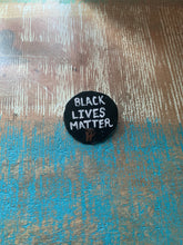 Load image into Gallery viewer, Black Lives Matter pinback badge/button
