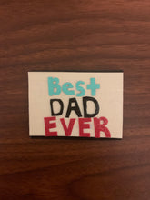 Load image into Gallery viewer, Best Dad Ever magnet - Fathers Day gift - Refrigerator magnet
