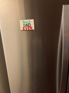 Best Dad Ever magnet - Fathers Day gift - Refrigerator magnet