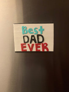 Best Dad Ever magnet - Fathers Day gift - Refrigerator magnet