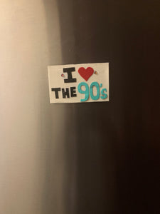 I Love the 90s Magnet - Retro themed magnet for millennials -Refrigerator magnet