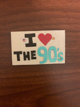 Load image into Gallery viewer, I Love the 90s Magnet - Retro themed magnet for millennials -Refrigerator magnet
