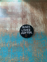 Load image into Gallery viewer, Black Lives Matter pinback badge/button
